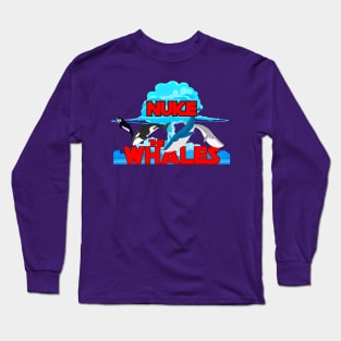 Nuke The Whales Long Sleeve T-Shirt